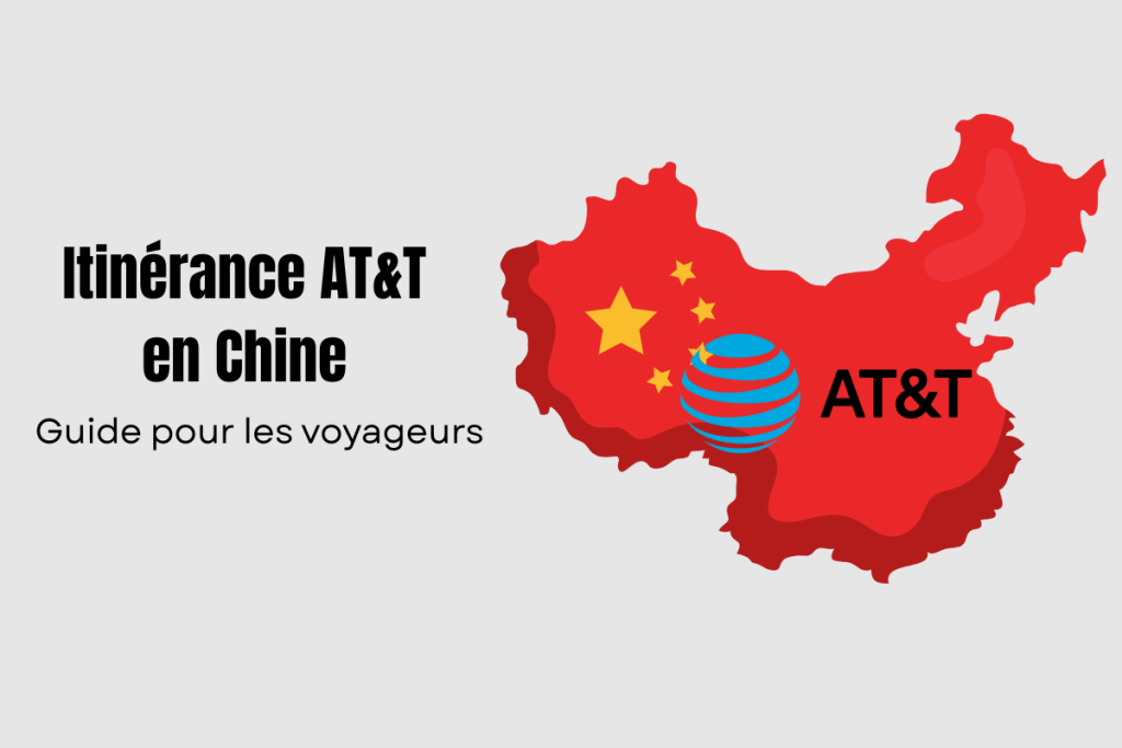 Itinérance AT&T en Chine : guide pour les voyageurs